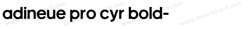 adineue PRO Cyr Bold字体转换